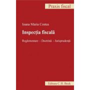 Inspectia fiscala. Reglementare. Doctrina. Jurisprudenta