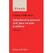 Judecatorul in procesul civil, intre rol activ si arbitrar. Volumul I si II