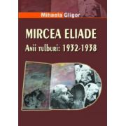 Mircea Eliade. Anii tulburi: 1932-1938