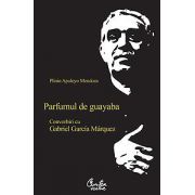 Parfumul de guayaba. Convorbiri cu Gabriel Garcia Márquez - Ediţia a II-a