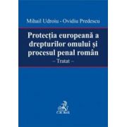 Protectia europeana a drepturilor omului si procesul penal roman