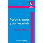 PUTERILE VOASTRE SECRETE SI STAPINIREA DESTINULUI