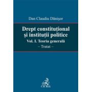 Drept constitutional si institutii politice. Vol. I. Teoria generala