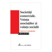 Societatile comerciale. Vointa asociatilor si vointa sociala