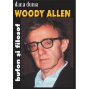 Woody Allen. Bufon si filosof