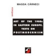 ART OF THE '80S IN EASTERN EUROPE. TEXTS ON POSTMODERNISM