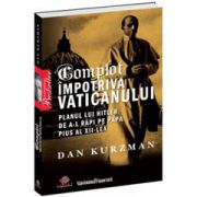 Complot împotriva Vaticanului. Planul lui Hitler de a-l răpi pe Papa Pius al XII-lea