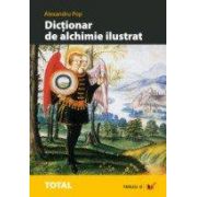 DICTIONAR DE ALCHIMIE ILUSTRAT. ALEGORII, ANALOGII, SIMBOLURI, TERMENI SPECIFICI