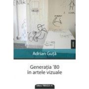 GENERATIA `80 IN ARTELE VIZUALE