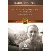 PENTRU BUNA INTREBUINTARE A TIMPULUI. JURNAL 1971-1976