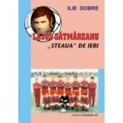 LAJOS SATMAREANU - \&quot;STEAUA\&quot; DE IERI