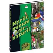 Marile minuni ale naturii. Ediţia a II-a