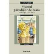 MUZEUL PARODIILOR DE CEARA. ANTOLOGIE 1993-2001