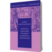 Sfantul Grigorie Palamas si mistica ortodoxa