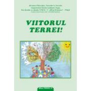 VIITORUL TEREI. Simpozionul international &quot;Impreuna pentru viitorul Terrei&quot; 10-11 aprilie 2009 – Pitesti