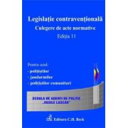 Legislatie contraventionala. Culegere de acte normative. Editia 11
