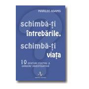 SCHIMBA-TI INTREBARILE, SCHIMBA-TI VIATA