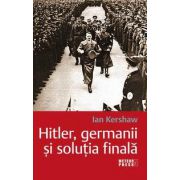 Hitler, germanii si solutia finala