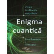 Enigma cuantica. Fizica intalneste constiinta