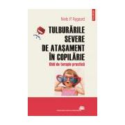 Tulburarile severe de atasament in copilarie. Ghid de terapie practica