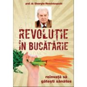 Revolutie in bucatarie. Reinvata sa gatesti sanatos