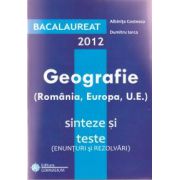 Bacalaureat geografie (Romania, Europa, U. E) sinteze si teste 2012