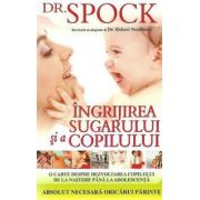 Ingrijirea sugarului si a copilului de Dr. Spock - Editia a 8-a