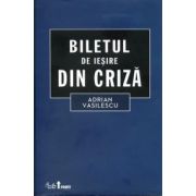 Biletul de ieşire din criză