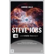 Steve Jobs. Secretele inovaţiei: principii radicale pentru un succes răsunător