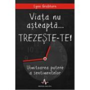 Viata nu asteapta... Trezeste-te!