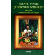 Bucate, vinuri si obiceiuri romanesti - editie cartonata