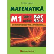 Matematica M1. Subiecte Rezolvate BAC 2012