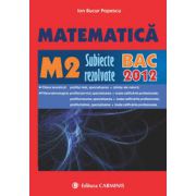 Matematica M2. Subiecte rezolvate. BAC 2012