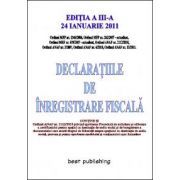 Declaratiile de inregistrare fiscala - editia a III-a - actualizata la 24 ianuarie 2011