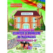 Culegere de exercitii si probleme de matematica pentru clasele I- IV (editia a 10 a revizuita)