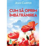 Cum să oprim îmbătrânirea