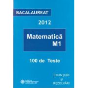 Matematica ( M1) 100 de teste - Bacalaureat 2012