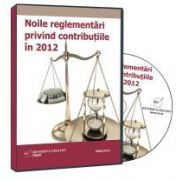 Noile reglementari privind contributiile in 2012