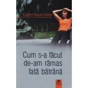 Cum s-a facut de-am ramas fata batrana