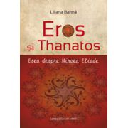 Eros si Thanatos. Eseu despre Mircea Eliade