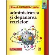 MANUALUL NETWORK+ ADMINISTRAREA SI DEPANAREA RETELELOR +CD