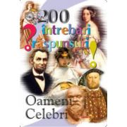 OAMENI CELEBRI - 200 de întrebări și răspunsuri