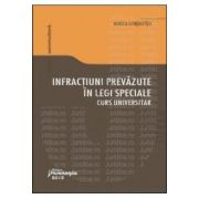 Infractiuni prevazute in legi speciale. Curs universitar