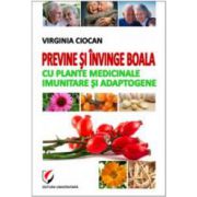 Previne si invinge boala cu plante medicinale imunitare si adaptogene