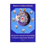 Mesaje de la Maeştrii Ascensionaţi. O misiune importantă: România. Vol. 1