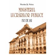 Ministerul Lucrărilor Publice – 150 de ani