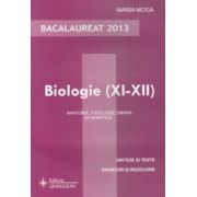 Biologie ( XI - XII ) anatomie, fiziologie umana si genetica - sinteze si teste, enunturi si rezolvari - Bacalaureat 2013