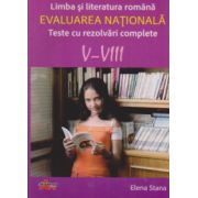 Evaluarea nationala - Teste cu rezolvari complete V-VIII. Limba si literatura romana