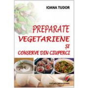 Preparate vegetariene si conserve din ciuperci