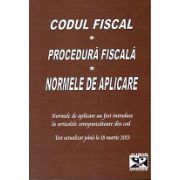 Codul fiscal * Procedura fiscala * Norme de aplicare - 18. 03. 2013